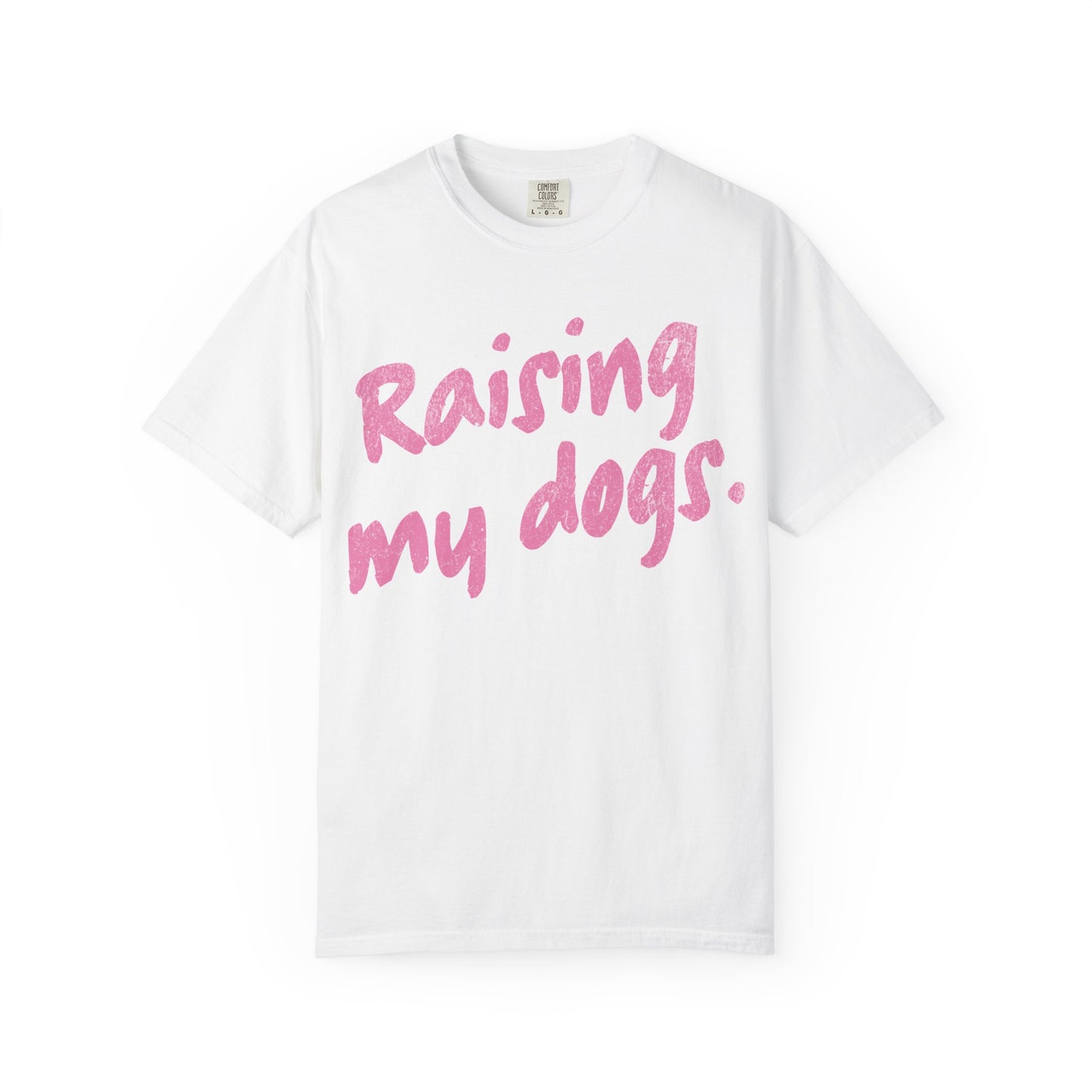 "Raising My Dogs" Tee