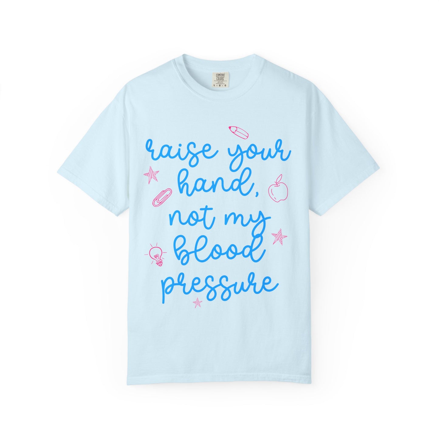 "Raise Your Hand, Not My Blood Pressure" Graphic Tee