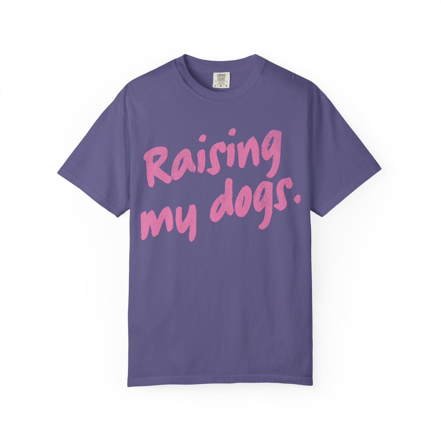 "Raising My Dogs" Tee