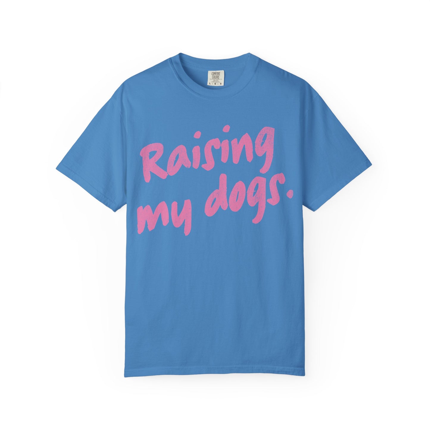 "Raising My Dogs" Tee