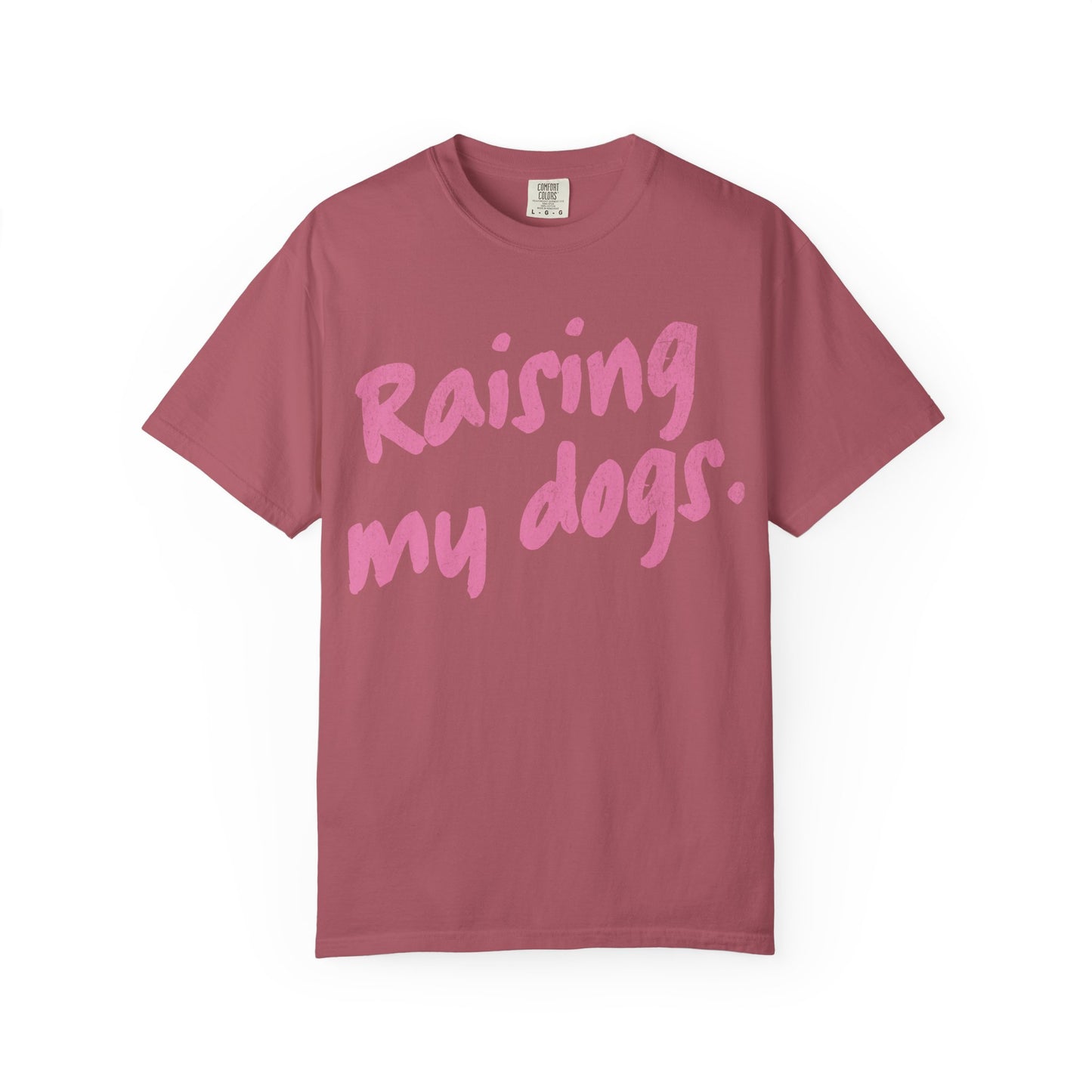 "Raising My Dogs" Tee
