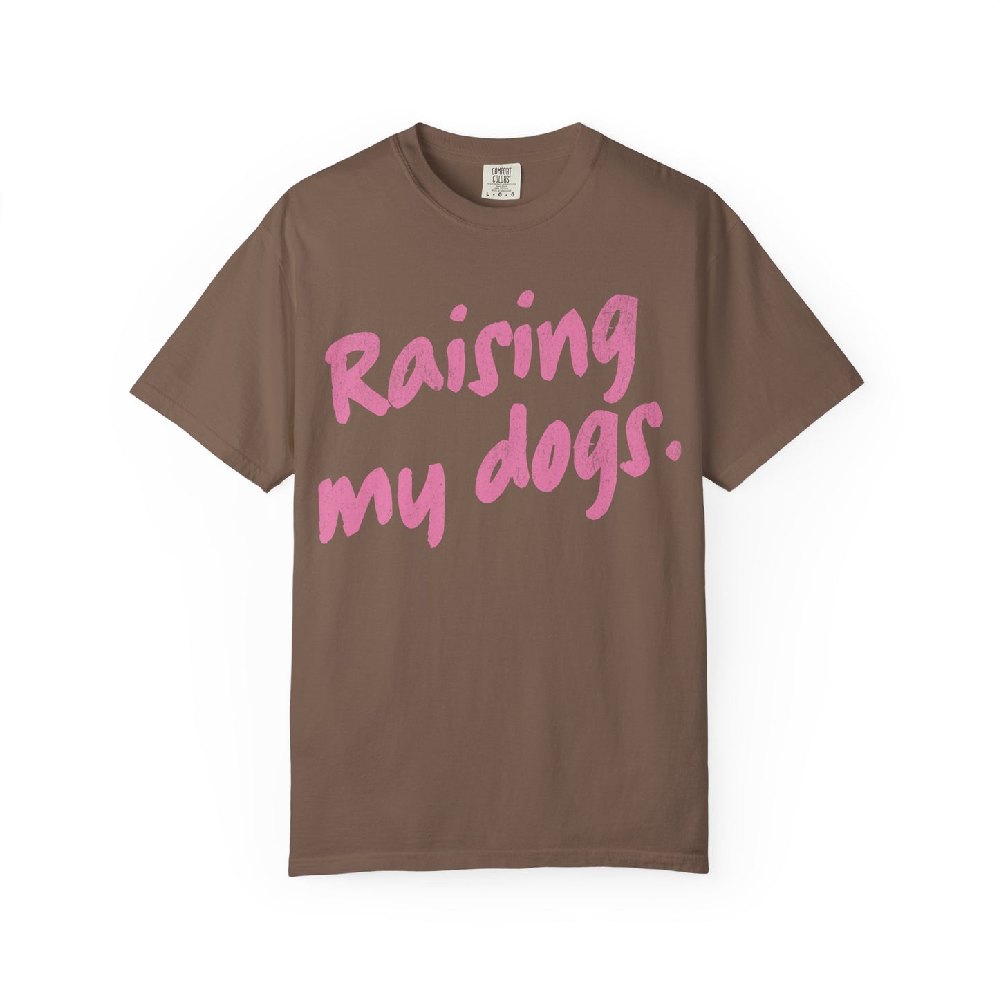 "Raising My Dogs" Tee