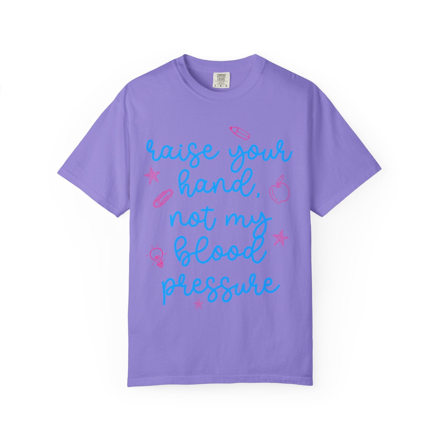 "Raise Your Hand, Not My Blood Pressure" Graphic Tee