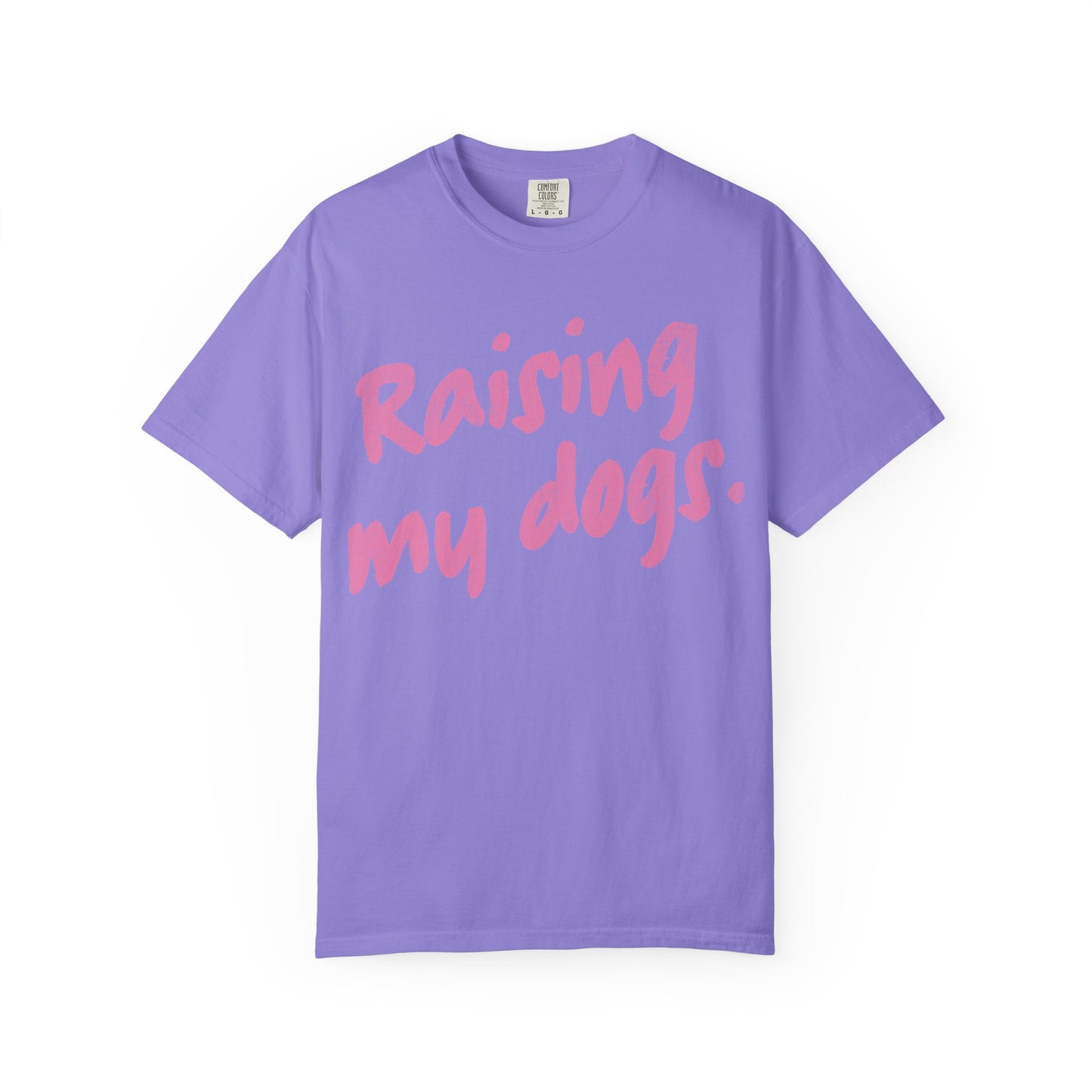 "Raising My Dogs" Tee