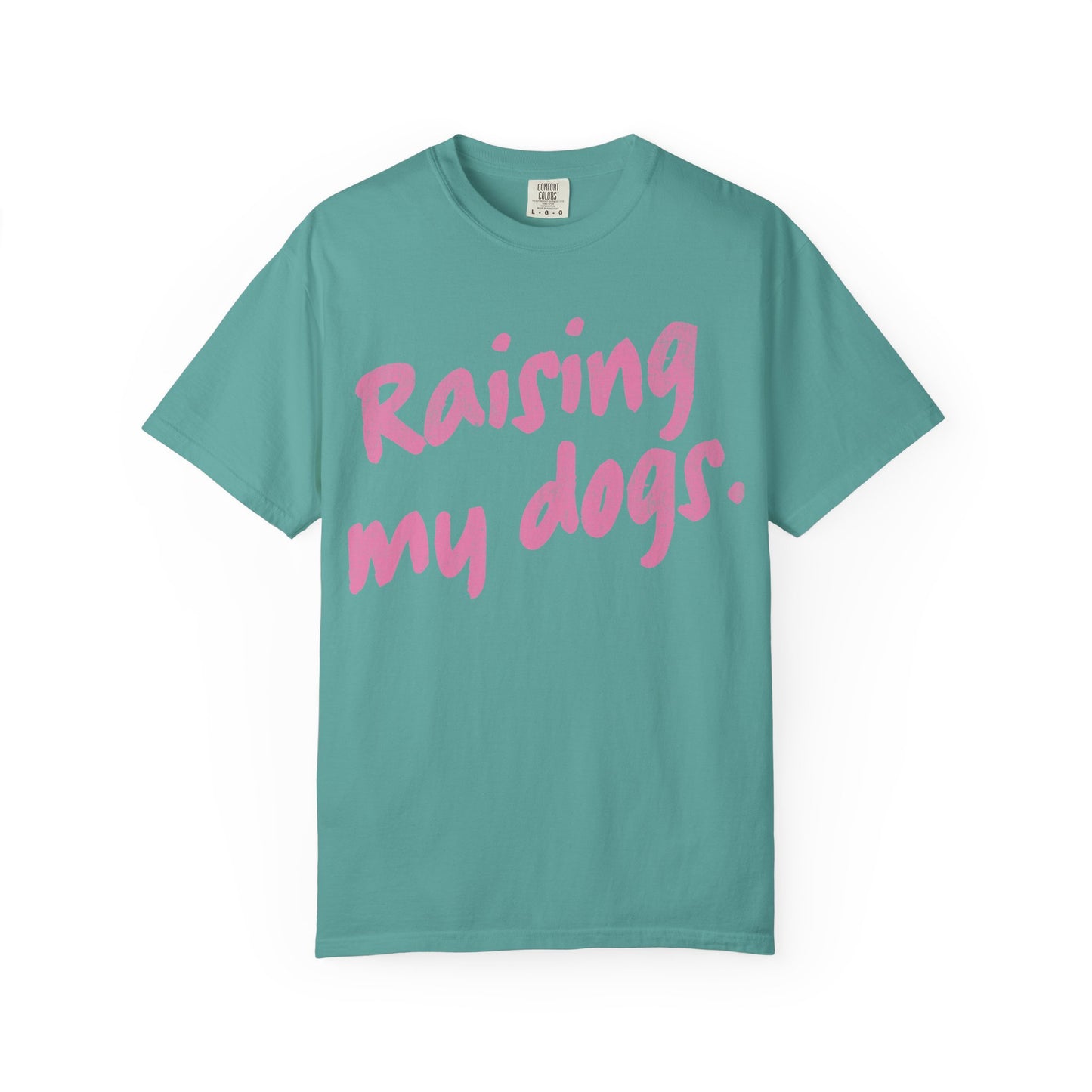"Raising My Dogs" Tee