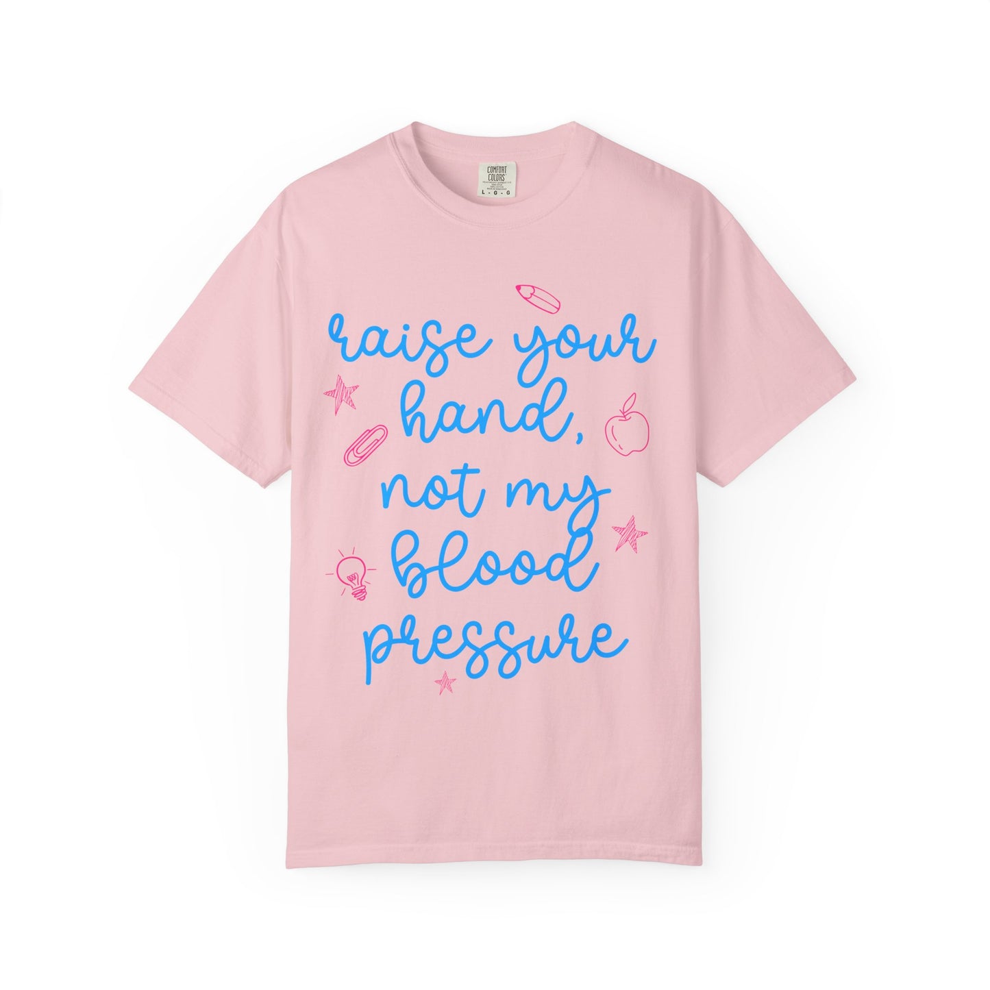 "Raise Your Hand, Not My Blood Pressure" Graphic Tee