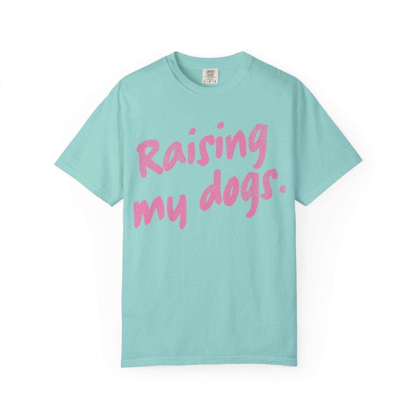 "Raising My Dogs" Tee