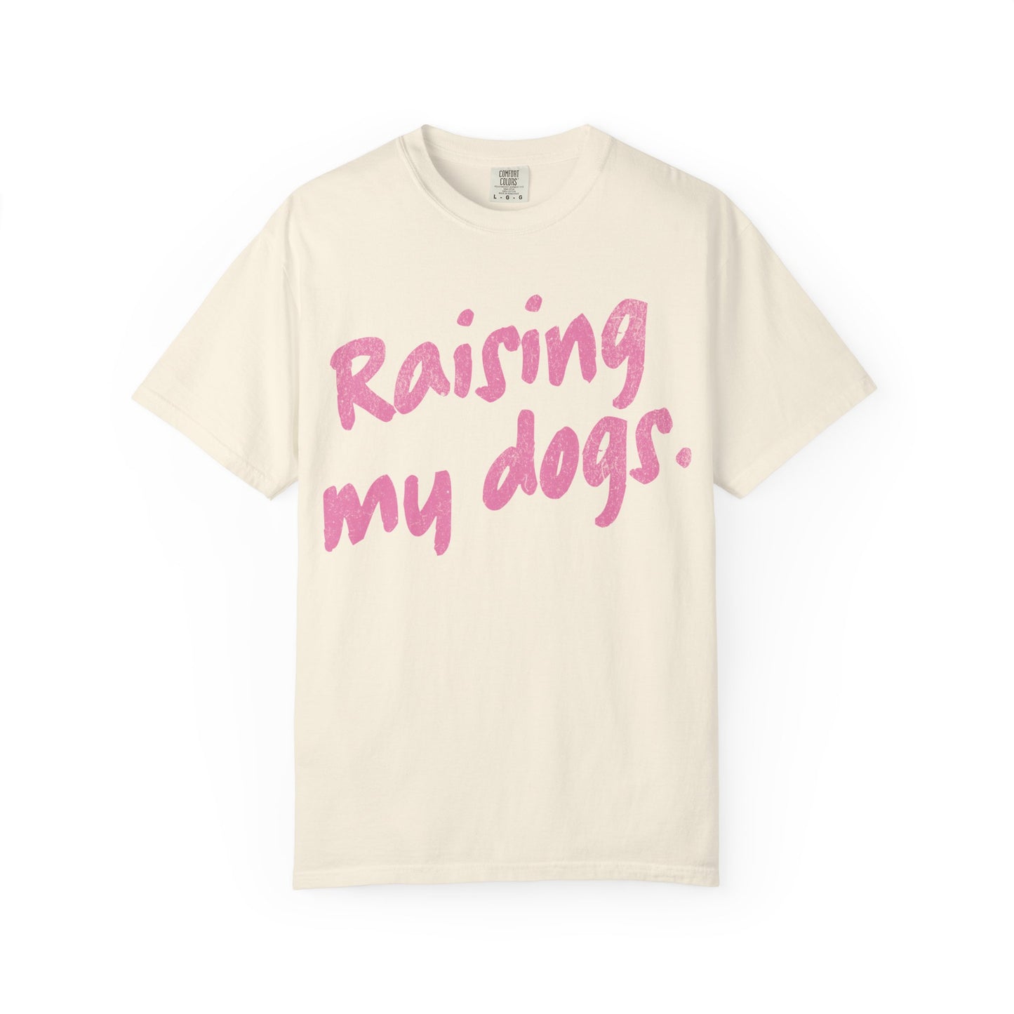 "Raising My Dogs" Tee