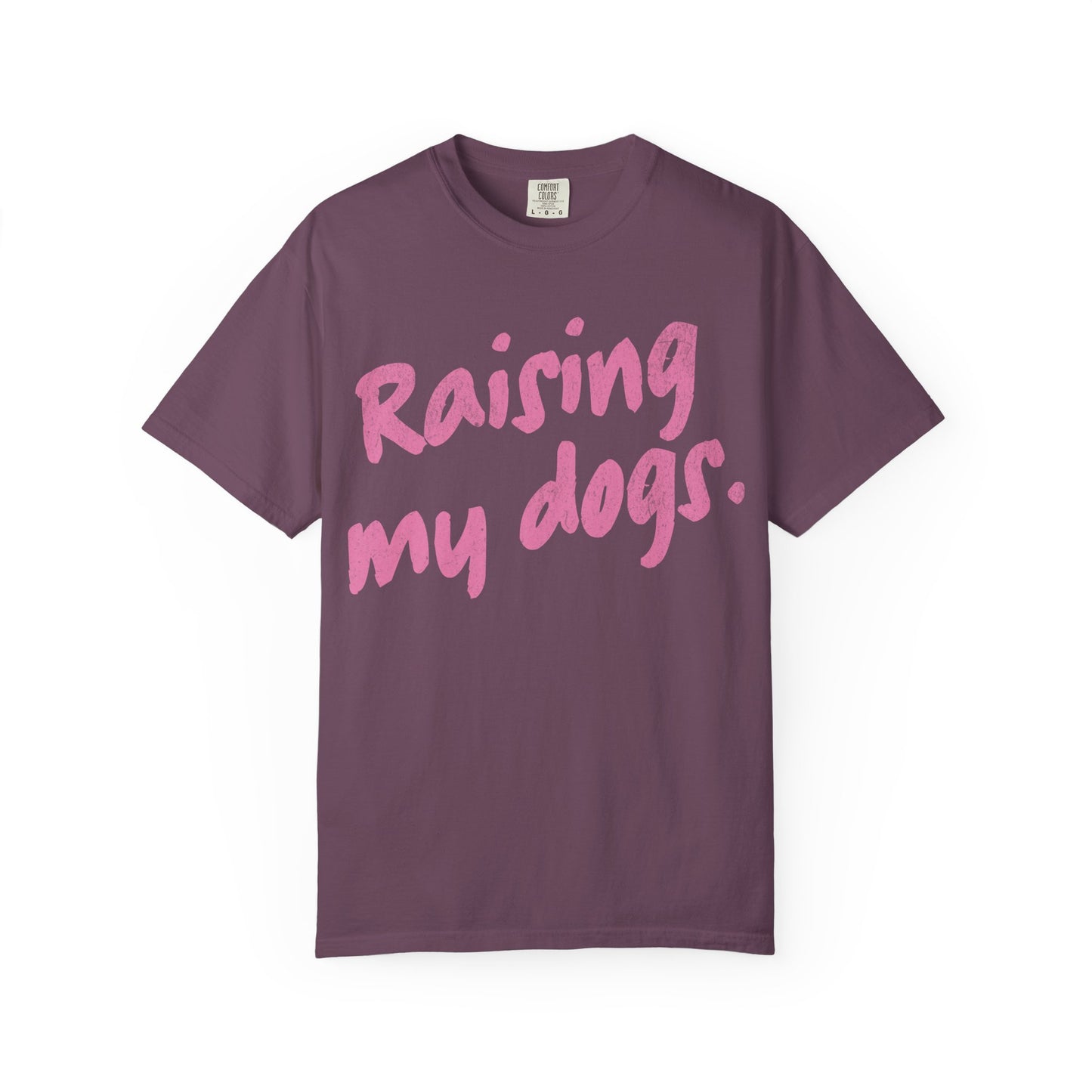 "Raising My Dogs" Tee